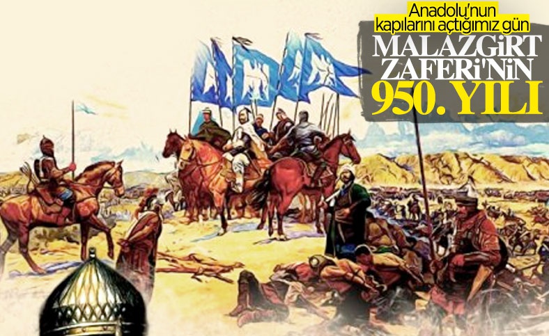 Anadolu'nun kapılarını Türklere açan Malazgirt Zaferi'nin 950'nci yıl dönümü...