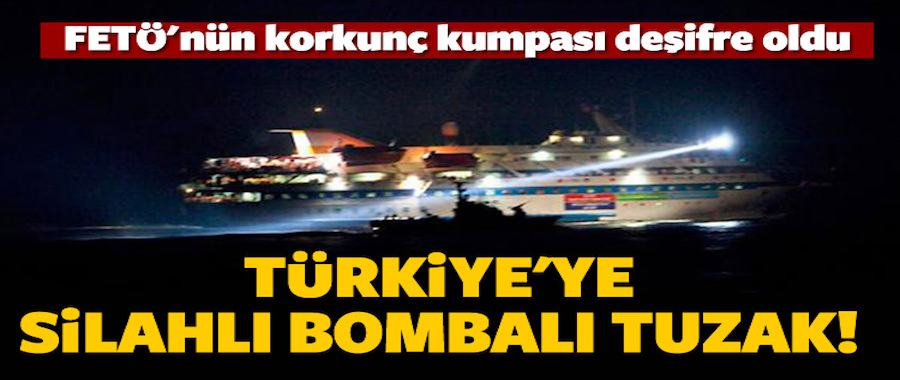 Mavi Marmara'da FETÖ'nün korkunç planı!