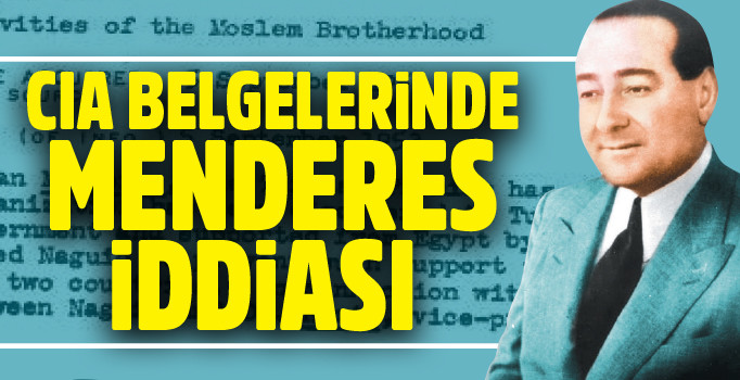CIA belgelerinde Menderes iddiası!..