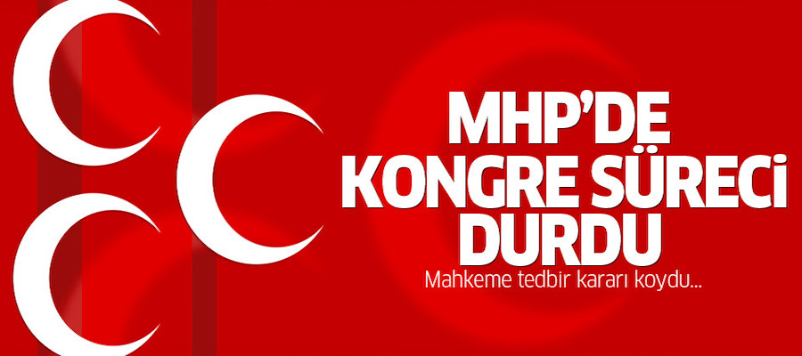 MHP'de kongre süreci durdu