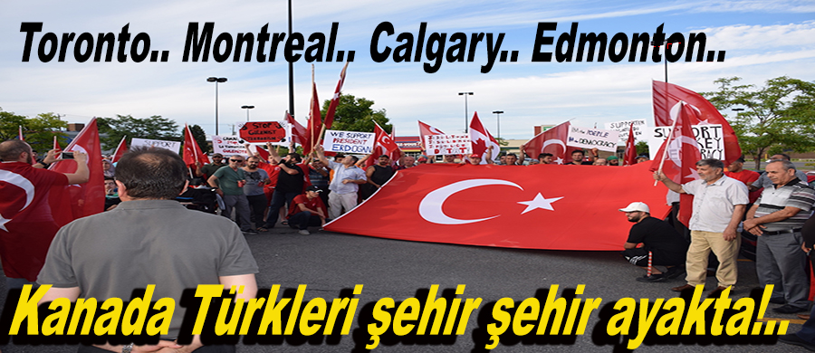 Kanada Türkleri şehir şehir ayakta..