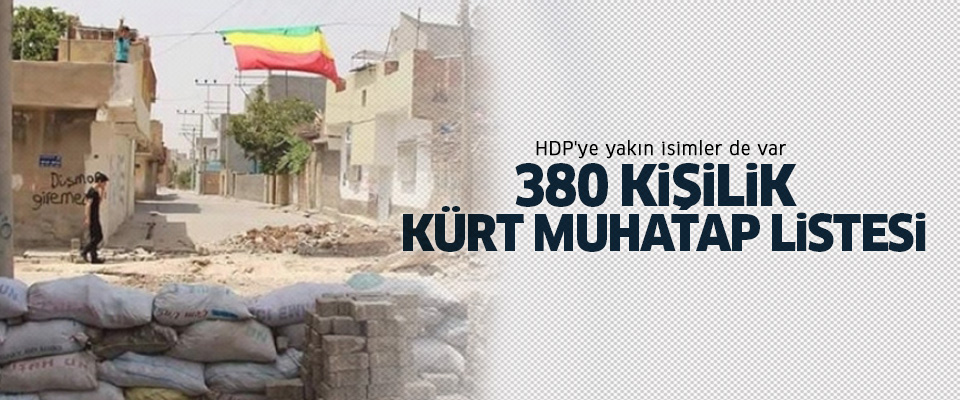 380 kişilik Kürt muhatap listesi..