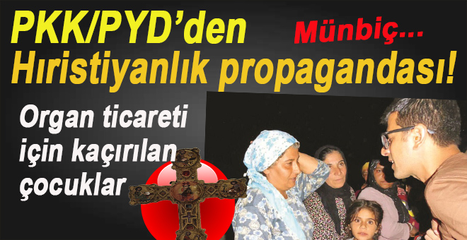 Münbiç'te PKK/PYD'den Hristiyanlık propagandası!