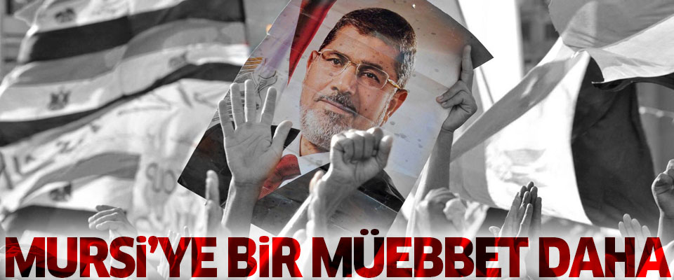 Muhammed Mursi'ye bir müebbet daha..