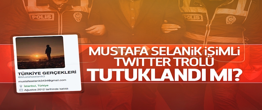 Mustafa Selanik tutuklandı iddiası..