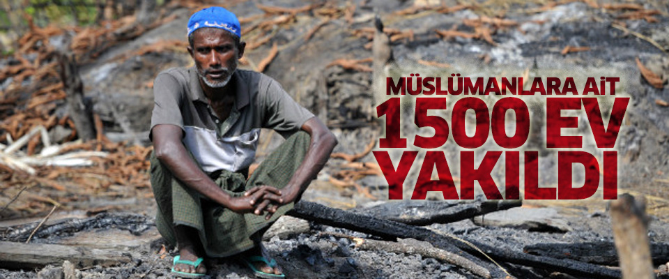 Myanmar ordusu Arakanlılara ait bin 500 binayı yaktı!