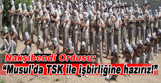Nakşibendi Ordusu; "Türk Ordusu ile operasyona hazırız!"