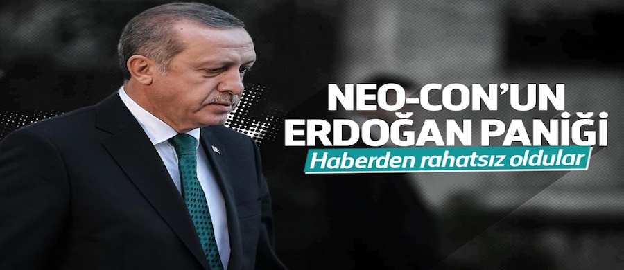 Neo-Con medyasının Erdoğan paniği!..