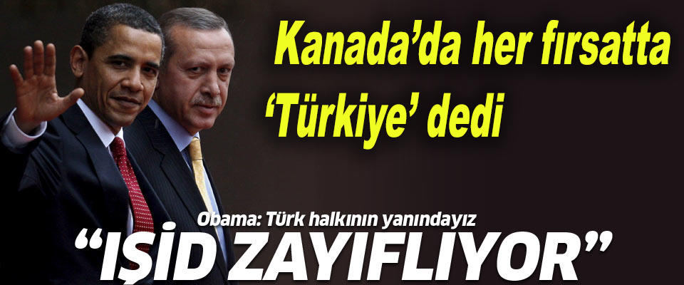 Obama Kanada'da her fırsatta 'Türkiye' dedi..