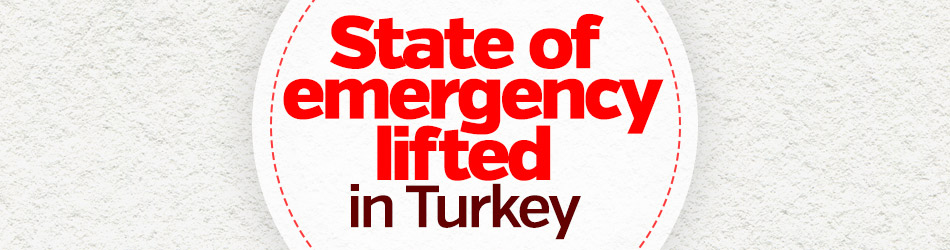 Turkey lifts the two-year-old state of emergency (OHAL)