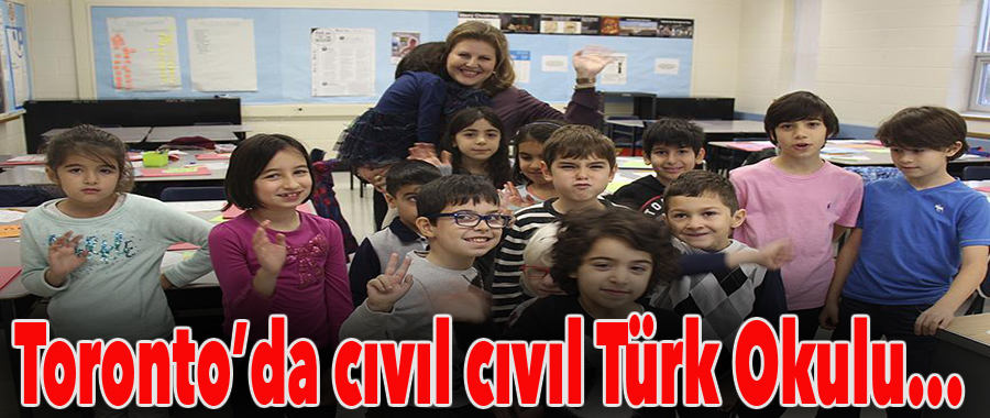 Toronto'da cıvıl cıvıl Türk Okulu..