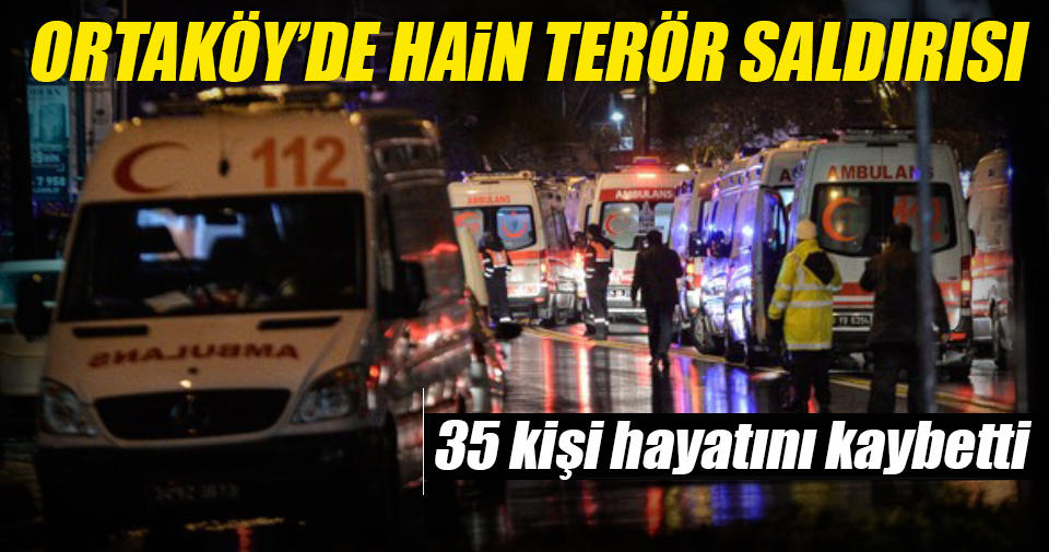 Ortaköy'de terör saldırısı: 35 ölü!..