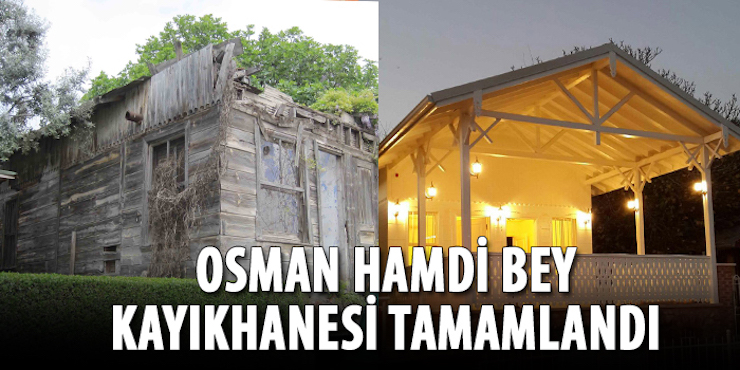 Osman Hamdi Bey Kayıkhanesi tamamlandı
