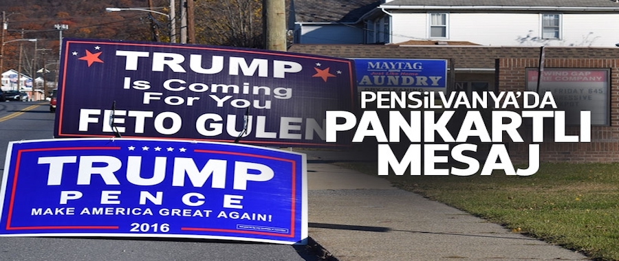 Gülen'in evinin karşısında ilginç pankart: Trump senin için geliyor