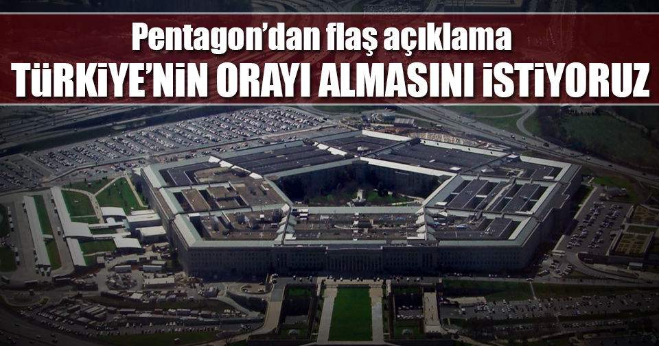Pentagon'dan Türkiye açıklaması: ''El Bab'ı alın!..''