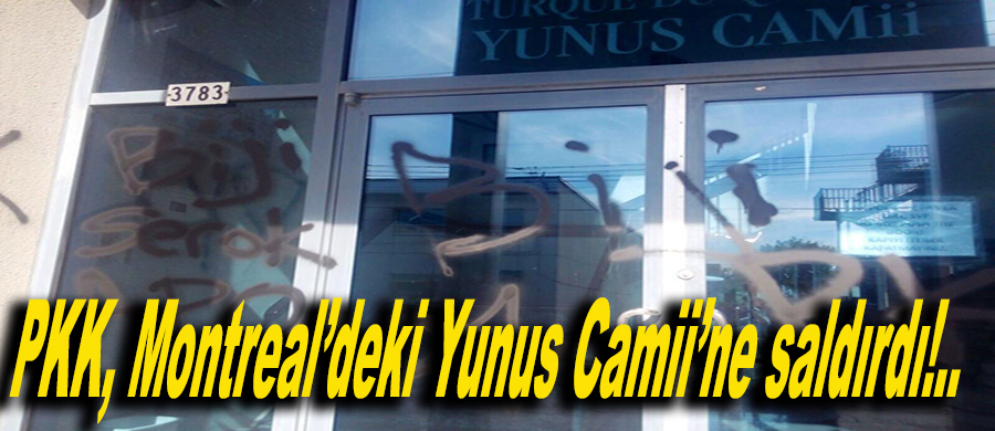 Montreal Yunus Camii'ne alçak PKK saldırısı!..