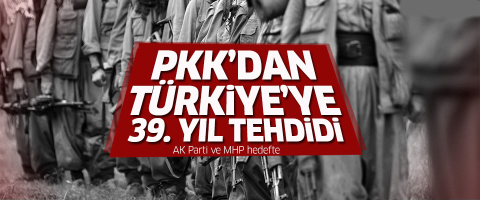 PKK'dan Türkiye'ye tehdit: AK Parti ve MHP hedefte!..