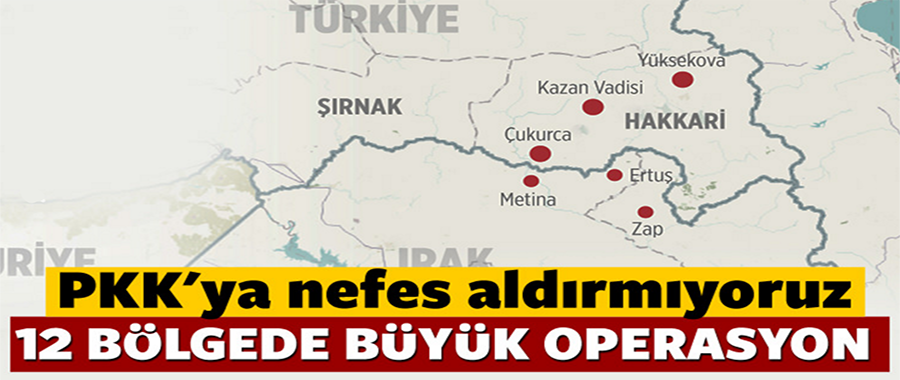 PKK'ya 12 bölgede büyük operasyon!..