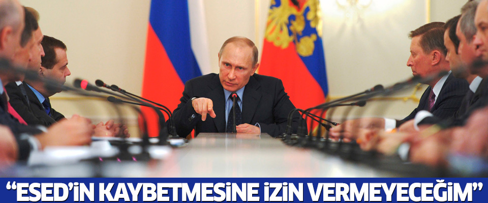 Putin: 'Esed'in kaybetmesine izin vermeyeceğim'