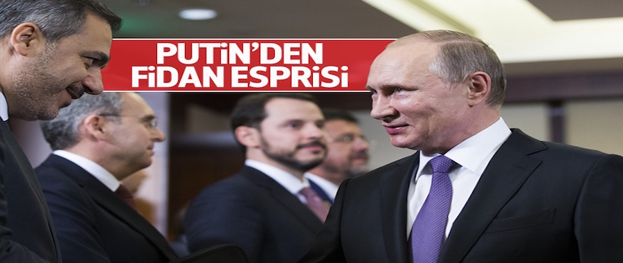 Putin’den Hakan Fidan esprisi..