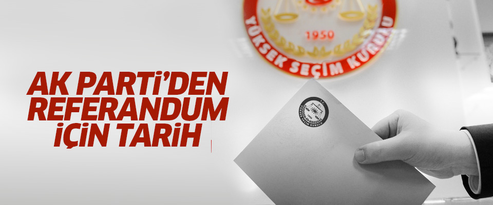 AK Parti referandum için tarih verdi