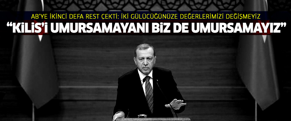 Erdoğan'dan AB'ye ikinci rest!