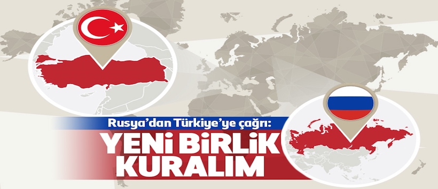 Rusya'dan Türkiye'ye 'birlik kuralım' çağrısı!..