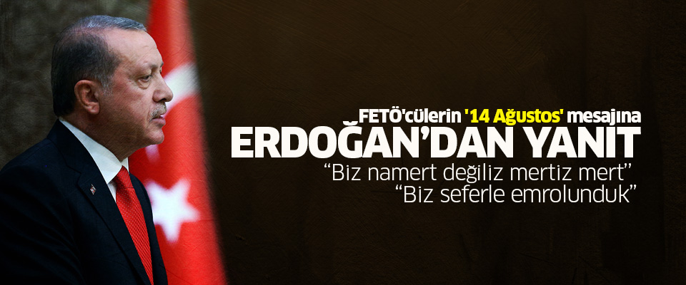 Erdoğan'dan 14 Ağustos resti!..