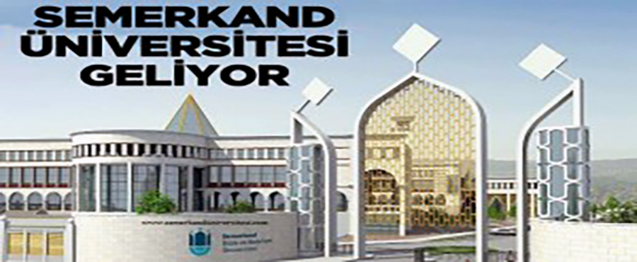 Semerkand Bilim ve Medeniyet Üniversitesi  kuruluyor..