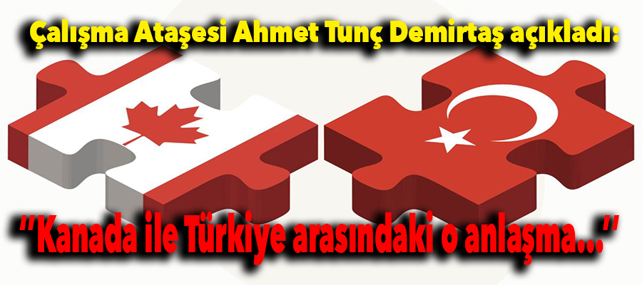 ''Türkiye ile Kanada arasındaki o anlaşma...''