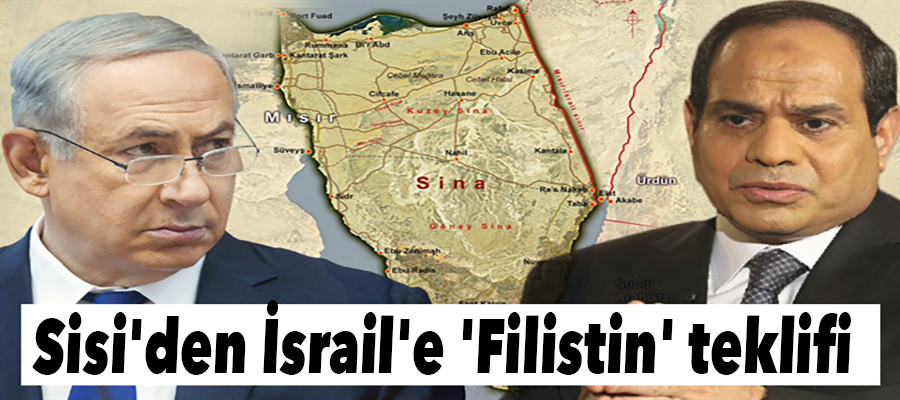 Sisi'den İsrail'e 'Filistin' teklifi!..