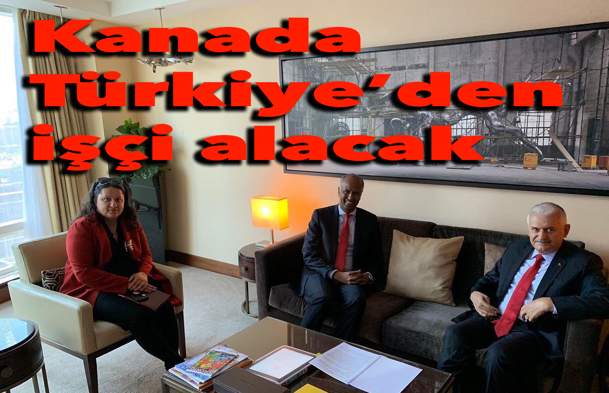 Kanada Türkiye'den işçi alacak...