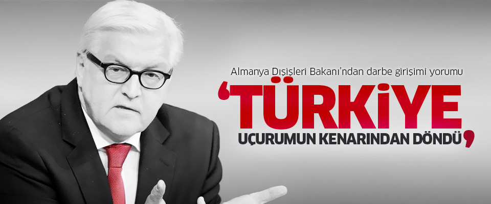 Steinmeier: Türkiye uçurumun kenarından döndü