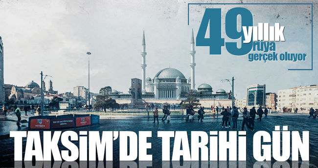 Taksim Camii inşaatı bugün başlıyor!..