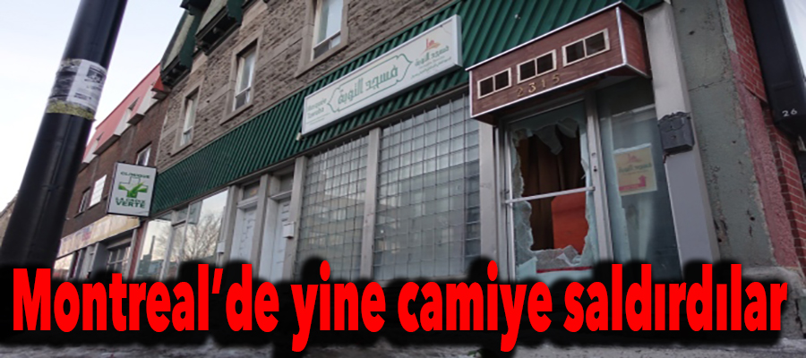 Montreal’de yine camiye saldırdılar!..