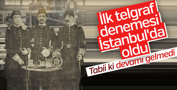 Telgraf ilk kez İstanbul'da denendi..