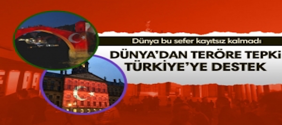 Dünyadan teröre tepki Türkiye'ye destek!..