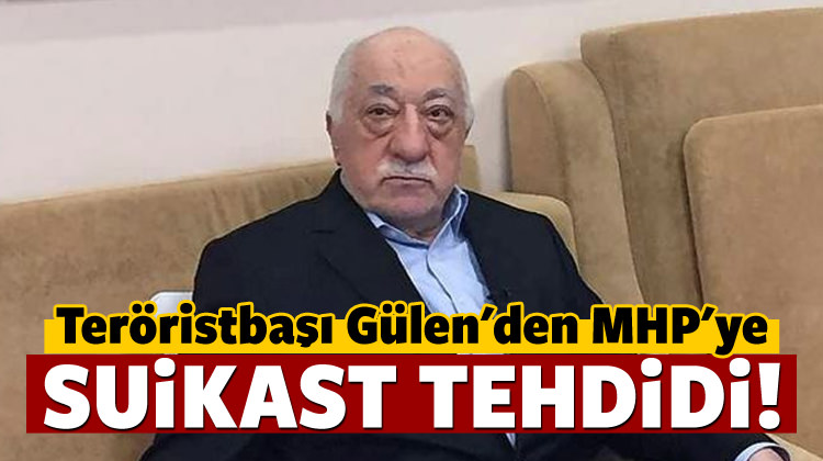 Gülen'den MHP'ye suikast tehdidi!..