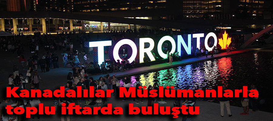 Kanadalılar Müslümanlarla toplu iftarda buluştu