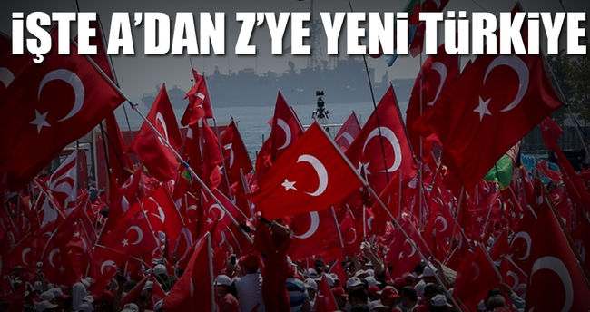 İşte A’dan Z’ye yeni Türkiye!..