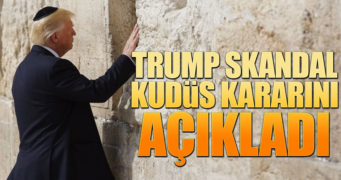 Trump, skandal Kudüs kararını açıkladı!..