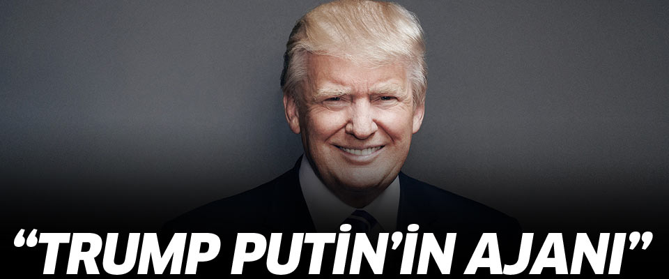 'Trump, Putin'in ajanı'