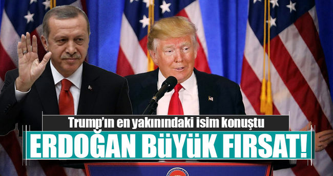 Trump’ın yakın arkadaşı: Erdoğan büyük fırsat..