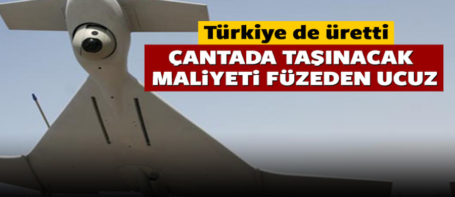 Türk malı kamikaze İHA’lar geliyor!..