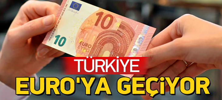 Türkiye, 2 yıl içinde 'EURO'ya geçiyor