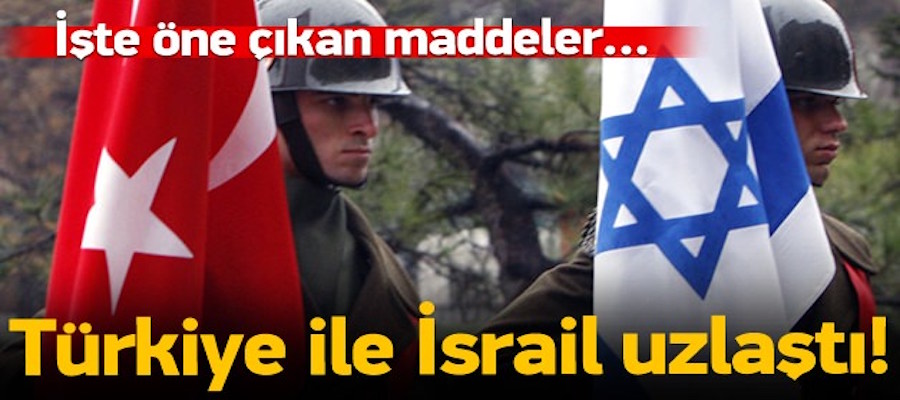Türkiye ile İsrail arasında uzlaşı