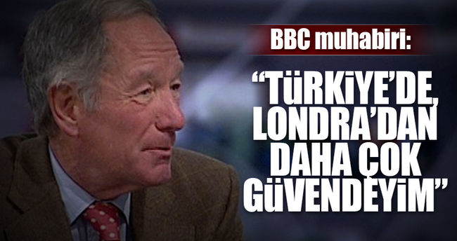 BBC Muhabiri: “Türkiye’de, Londra’dan daha güvendeyim”