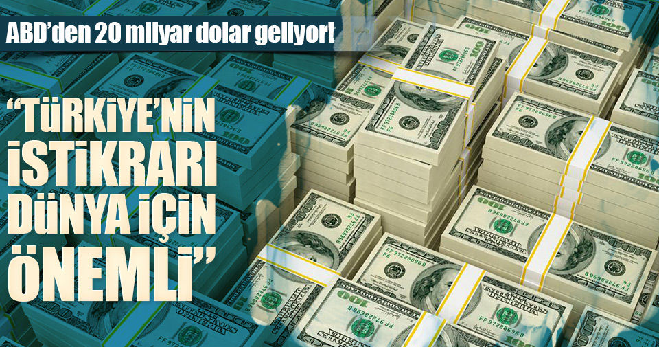 Türkiye'ye 20 milyar dolar geliyor!