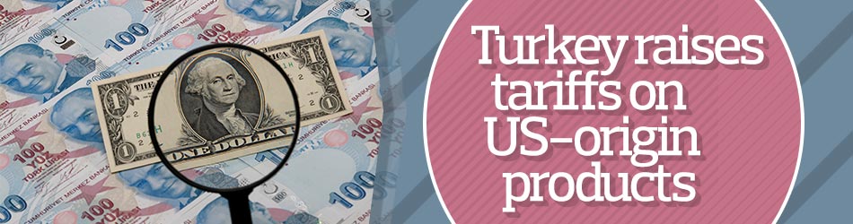 Turkey raises tariffs on US-origin products