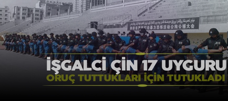 17 Uygur Türkü oruç tuttukları için tutuklandı